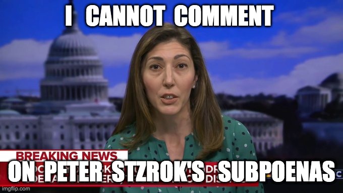I   CANNOT  COMMENT; ON  PETER  STZROK'S   SUBPOENAS | made w/ Imgflip meme maker
