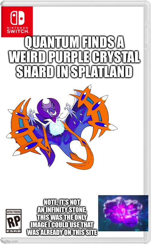 It’s not an infinity stone | QUANTUM FINDS A WEIRD PURPLE CRYSTAL SHARD IN SPLATLAND; NOTE, IT’S NOT AN INFINITY STONE, THIS WAS THE ONLY IMAGE I COULD USE THAT WAS ALREADY ON THIS SITE | image tagged in nintendo switch cartridge case | made w/ Imgflip meme maker
