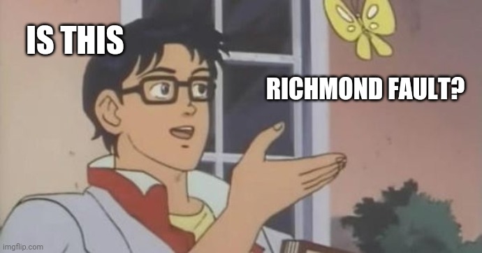 Is This a Pigeon | IS THIS; RICHMOND FAULT? | image tagged in is this a pigeon | made w/ Imgflip meme maker