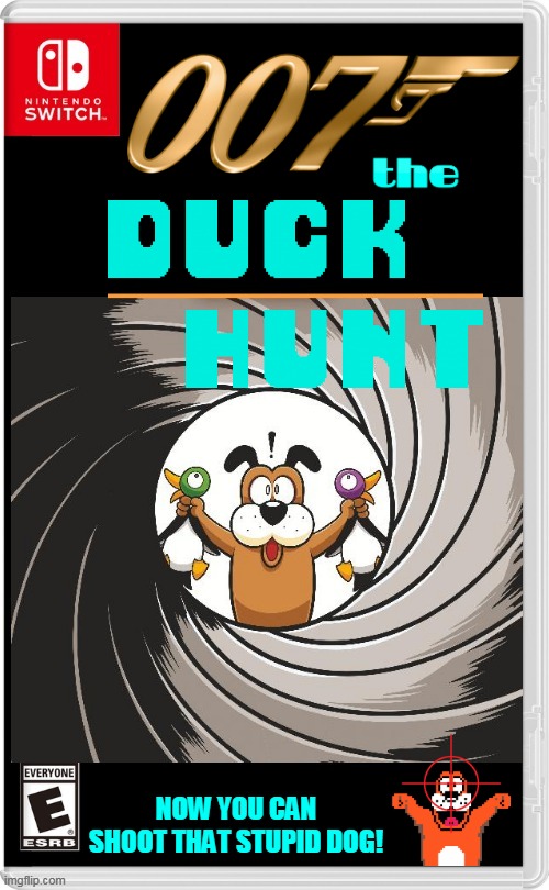 DUCK HUNT JAMES BOND STYLE | NOW YOU CAN SHOOT THAT STUPID DOG! | image tagged in 007,james bond,duck hunt,nintendo switch,fake switch games | made w/ Imgflip meme maker