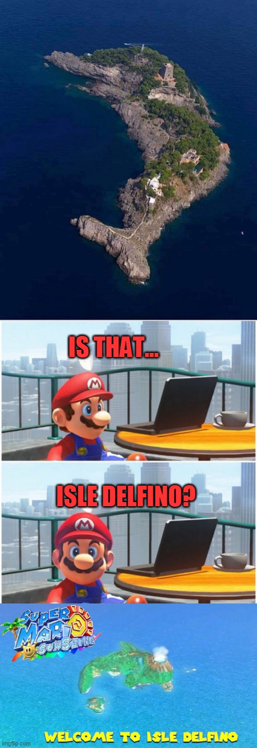 I DONT SEE A VOLCANO | IS THAT... ISLE DELFINO? | image tagged in memes,super mario bros,island,nintendo | made w/ Imgflip meme maker