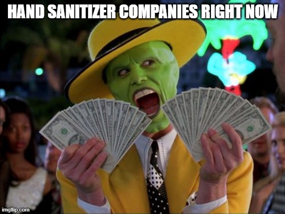 Money Money | HAND SANITIZER COMPANIES RIGHT NOW | image tagged in memes,money money | made w/ Imgflip meme maker