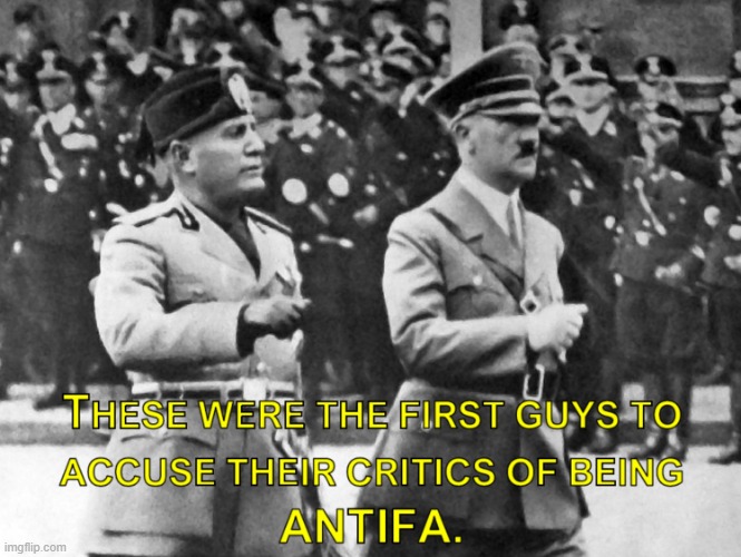 ANTIFA Hitler and Mussolini | image tagged in antifa,fascists,nazi's,blackshirts | made w/ Imgflip meme maker
