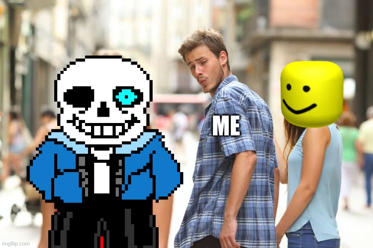 Distracted Boyfriend | ME | image tagged in memes,distracted boyfriend | made w/ Imgflip meme maker