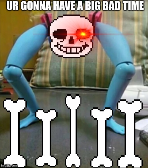 I can explain ;-; (epicly part 3) | UR GONNA HAVE A BIG BAD TIME | image tagged in memes,funny,sans,undertale,hatsune miku,abomination | made w/ Imgflip meme maker