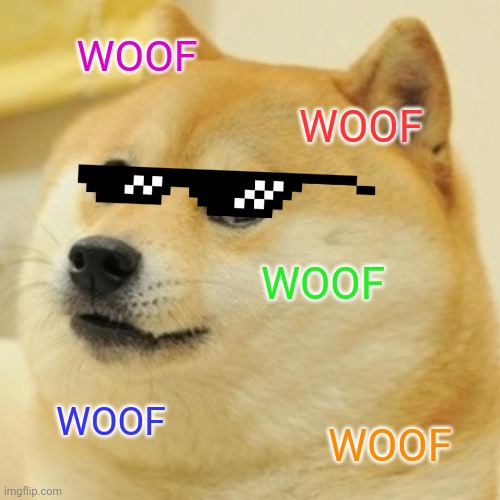 Doge | WOOF; WOOF; WOOF; WOOF; WOOF | image tagged in memes,doge | made w/ Imgflip meme maker