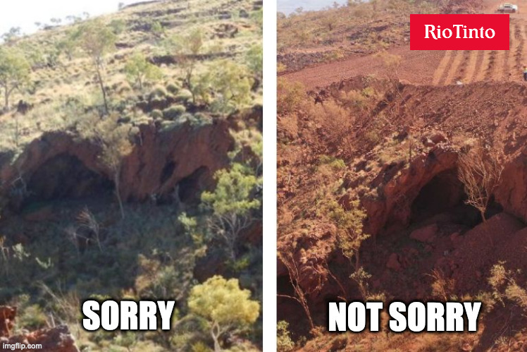 Rio Tinto Sorry Not Sorry | image tagged in rio tinto,sorry not sorry,australia | made w/ Imgflip meme maker