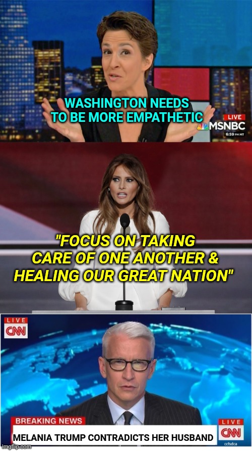 Melania Trump Tweets For Peace the Media Attacks Whatever They Can | WASHINGTON NEEDS TO BE MORE EMPATHETIC; "FOCUS ON TAKING CARE OF ONE ANOTHER & HEALING OUR GREAT NATION"; MELANIA TRUMP CONTRADICTS HER HUSBAND | image tagged in cnn breaking news anderson cooper,rachel maddow blame face,melania trump,riots,george floyd | made w/ Imgflip meme maker