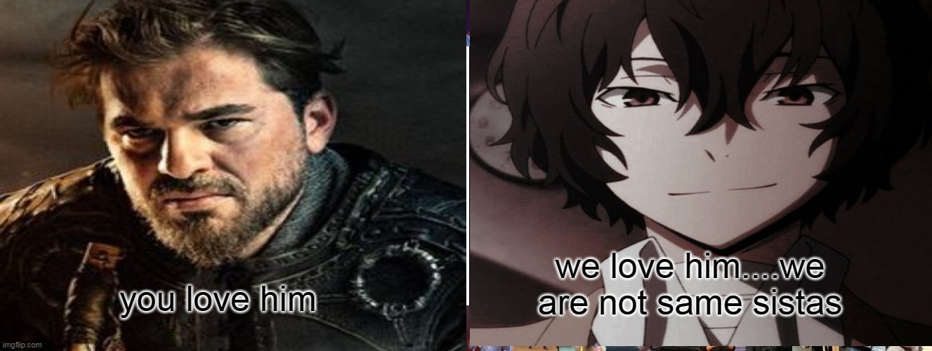 we aren't same | we love him....we are not same sistas; you love him | image tagged in anime meme | made w/ Imgflip meme maker