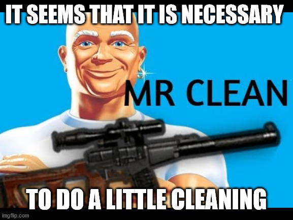 IT SEEMS THAT IT IS NECESSARY TO DO A LITTLE CLEANING | made w/ Imgflip meme maker