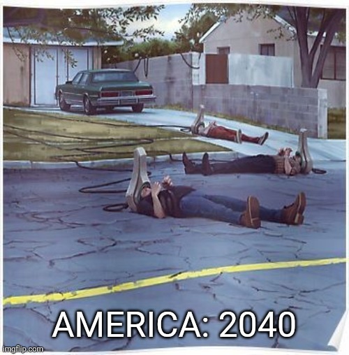 America: 2040 | AMERICA: 2040 | image tagged in funny | made w/ Imgflip meme maker