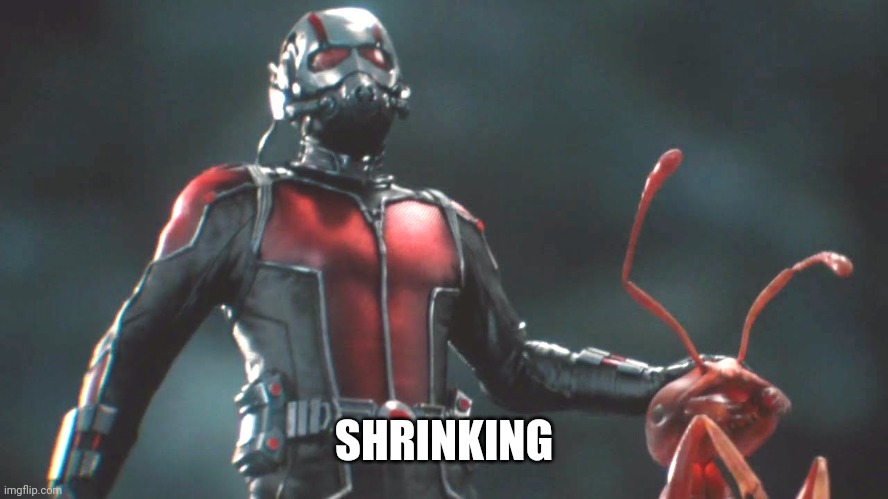 ant man  | SHRINKING | image tagged in ant man | made w/ Imgflip meme maker