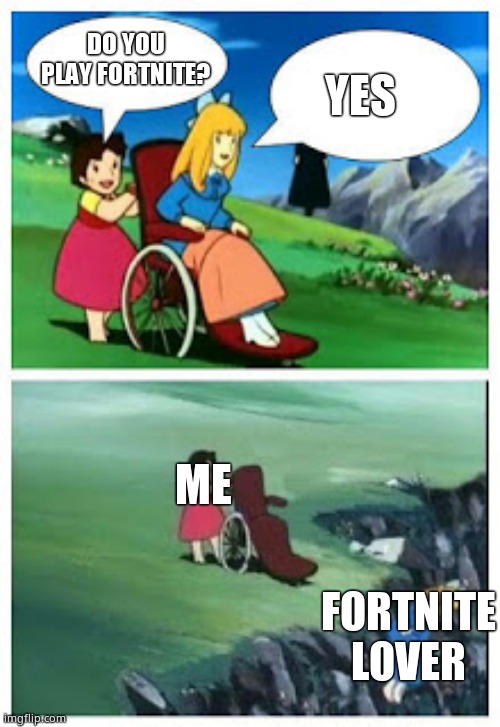 True | DO YOU PLAY FORTNITE? YES; ME; FORTNITE LOVER | image tagged in wheelchair cartoon cliff,cool | made w/ Imgflip meme maker