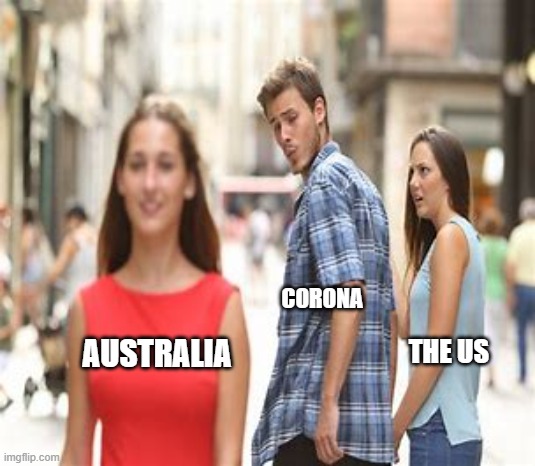 Corona | THE US; CORONA; AUSTRALIA | image tagged in so true,so true meme,lmao,australia,coronavirus meme,corona | made w/ Imgflip meme maker