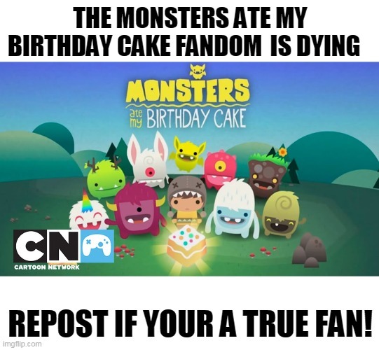 Monsters ate my birthday cake | image tagged in cartoon network,happy birthday,birthday cake,monsters,videogame | made w/ Imgflip meme maker