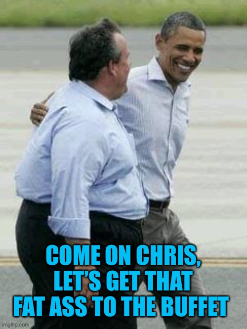 COME ON CHRIS, LET’S GET THAT FAT ASS TO THE BUFFET | made w/ Imgflip meme maker