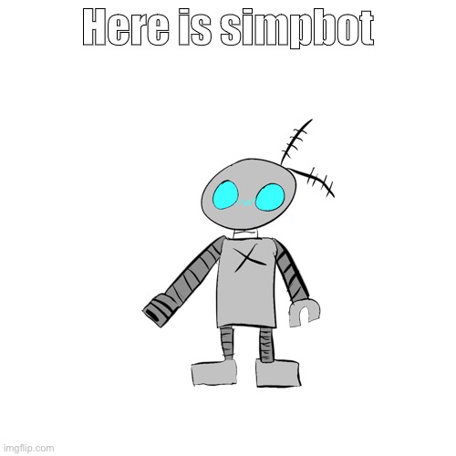Here is simpbot | made w/ Imgflip meme maker