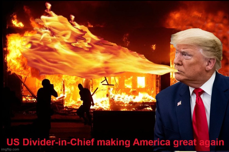 Fanning the flames | image tagged in trump | made w/ Imgflip meme maker