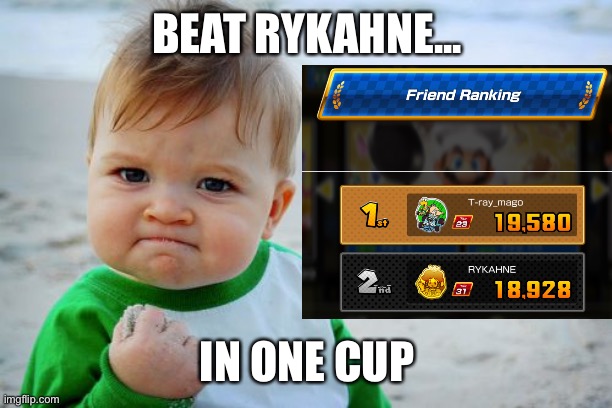 Yea...only one | BEAT RYKAHNE... IN ONE CUP | image tagged in success kid | made w/ Imgflip meme maker