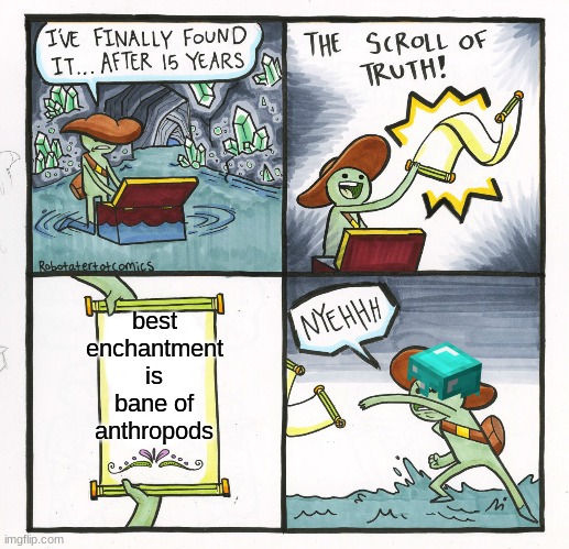 The Scroll Of Truth Meme | best enchantment is bane of anthropods | image tagged in memes,the scroll of truth,minecraft | made w/ Imgflip meme maker