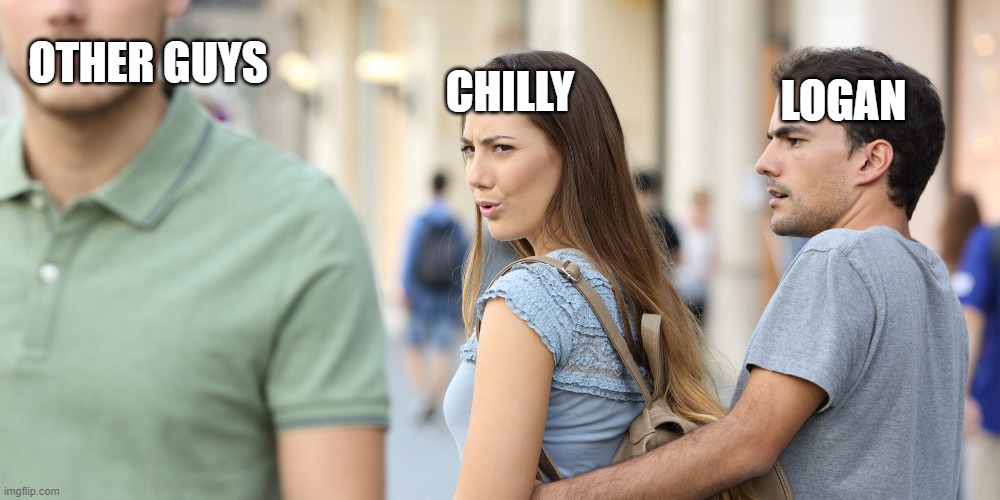 Distracted girlfriend | OTHER GUYS; LOGAN; CHILLY | image tagged in distracted girlfriend | made w/ Imgflip meme maker