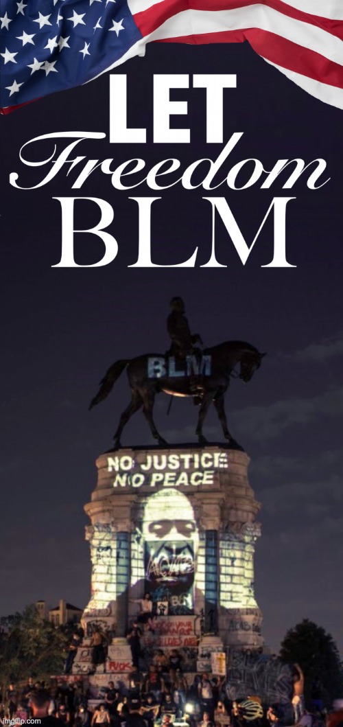 Let Freedom BLM | image tagged in let freedom blm | made w/ Imgflip meme maker