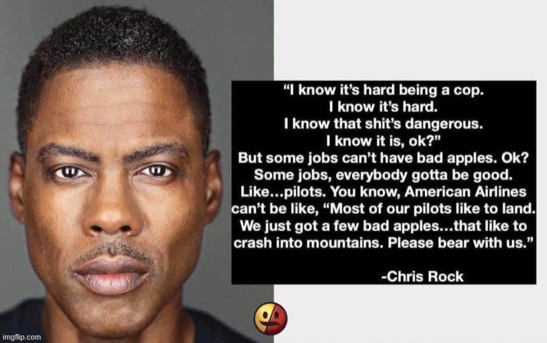 Chris Rock quote police brutality | image tagged in chris rock quote police brutality | made w/ Imgflip meme maker
