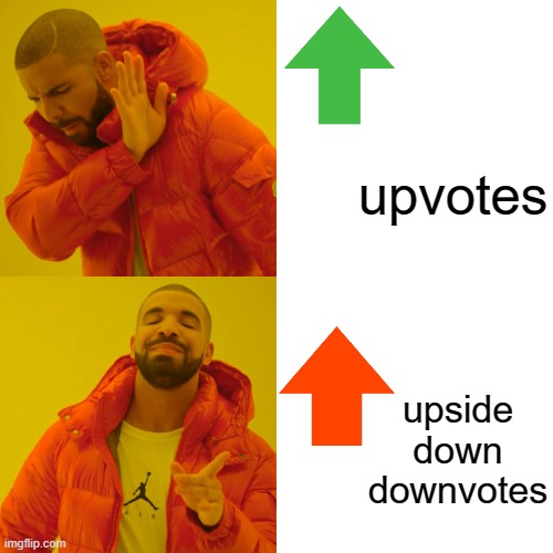 no | upvotes; upside down downvotes | image tagged in memes,drake hotline bling,upvotes,downvotes | made w/ Imgflip meme maker