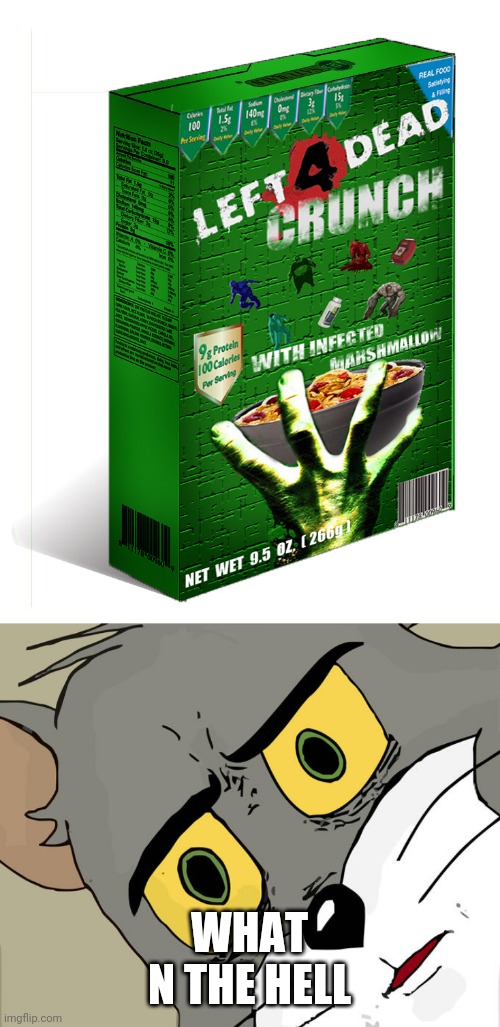 Left 4 dead cereal (ewwwll) | WHAT N THE HELL | image tagged in memes,unsettled tom | made w/ Imgflip meme maker