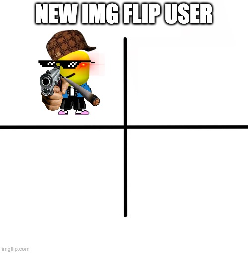 oof | NEW IMG FLIP USER | image tagged in memes,blank starter pack | made w/ Imgflip meme maker