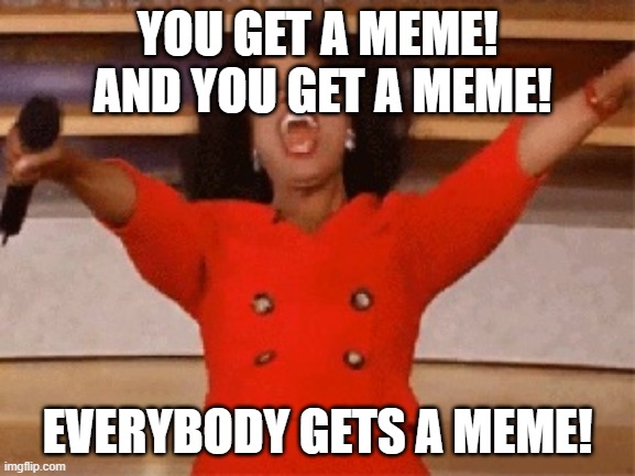 Opera | YOU GET A MEME!  AND YOU GET A MEME! EVERYBODY GETS A MEME! | image tagged in opera | made w/ Imgflip meme maker