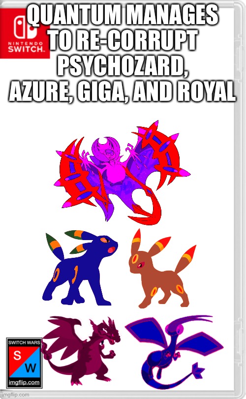 This is bad, this is very very bad | QUANTUM MANAGES TO RE-CORRUPT PSYCHOZARD, AZURE, GIGA, AND ROYAL | image tagged in switch wars template | made w/ Imgflip meme maker