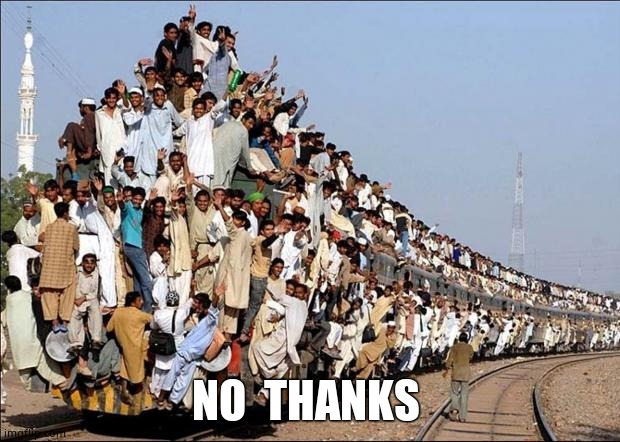 Indian Train | NO  THANKS | image tagged in indian train | made w/ Imgflip meme maker