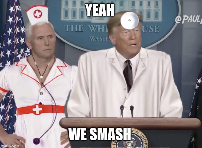 I always knew | YEAH; WE SMASH | image tagged in memes,donald trump,mike pence,gay pride,gay,gay marriage | made w/ Imgflip meme maker