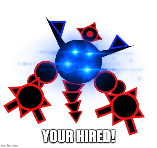 YOUR HIRED! | made w/ Imgflip meme maker