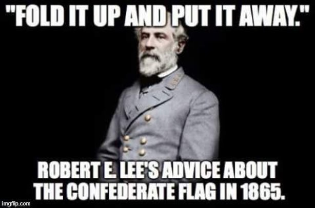 High Quality Robert E, Lee Fold It Up and Put It Away Blank Meme Template