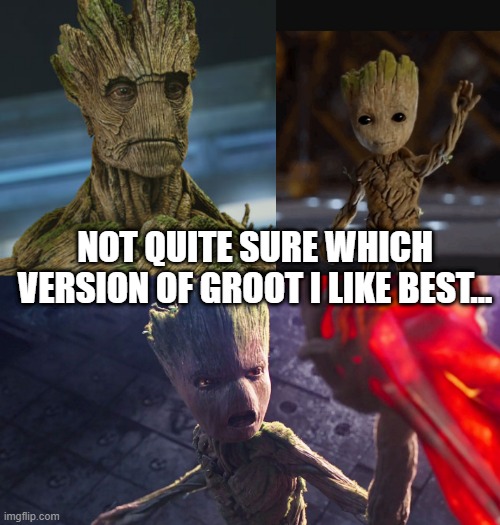 I.AM.GROOT | NOT QUITE SURE WHICH VERSION OF GROOT I LIKE BEST... | image tagged in i am groot,waving baby groot | made w/ Imgflip meme maker