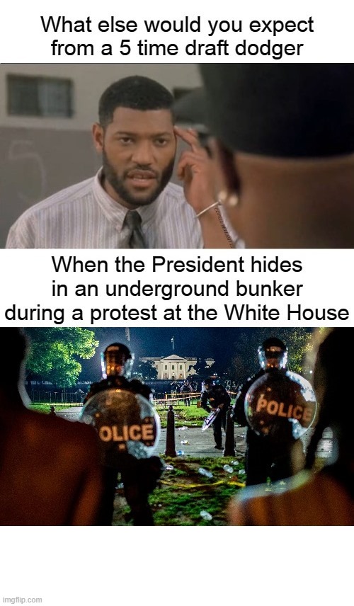 Trump Hiding Underground Bunker Protest Draft Dodger | image tagged in trump hiding underground bunker protest draft dodger | made w/ Imgflip meme maker