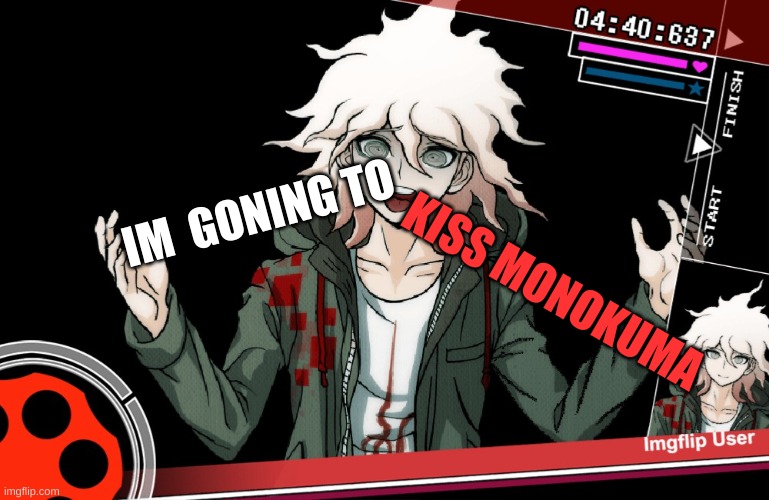 why tho | IM  GONING TO; KISS MONOKUMA | image tagged in nonstop debate | made w/ Imgflip meme maker