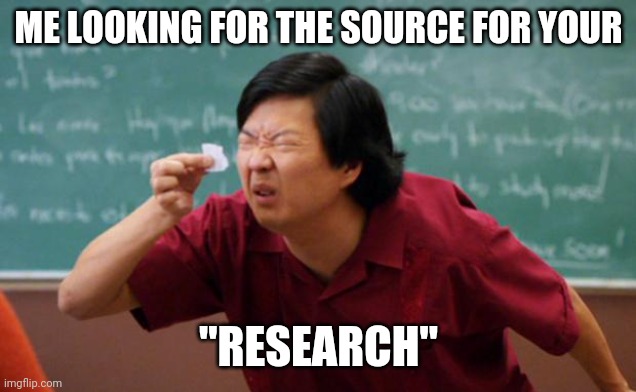 Reviewer Chang | ME LOOKING FOR THE SOURCE FOR YOUR; "RESEARCH" | image tagged in tiny piece of paper | made w/ Imgflip meme maker