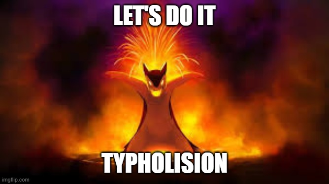 LET'S DO IT TYPHOLISION | made w/ Imgflip meme maker