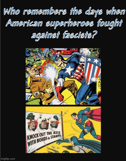 Superheroes Fight Fascism | image tagged in captain america,superman,batman,nazis | made w/ Imgflip meme maker