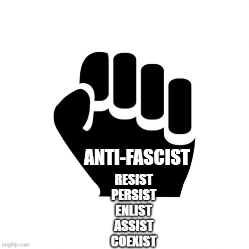 POWER OF IST | ANTI-FASCIST; RESIST
PERSIST
ENLIST
ASSIST
COEXIST | image tagged in anti-fascist | made w/ Imgflip meme maker
