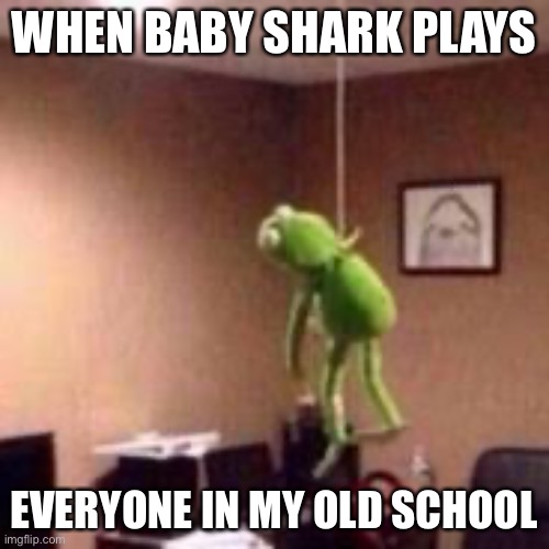 WHEN BABY SHARK PLAYS EVERYONE IN MY OLD SCHOOL | made w/ Imgflip meme maker