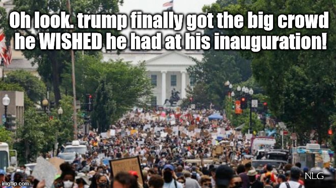 trump finally got a big crowd! | Oh look. trump finally got the big crowd
 he WISHED he had at his inauguration! NLG | image tagged in politics,political meme,political | made w/ Imgflip meme maker