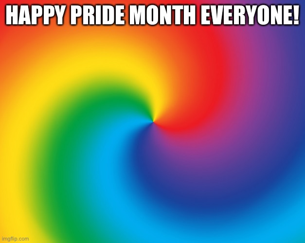 Happy Pride Month | HAPPY PRIDE MONTH EVERYONE! | image tagged in pride,rainbow,june | made w/ Imgflip meme maker