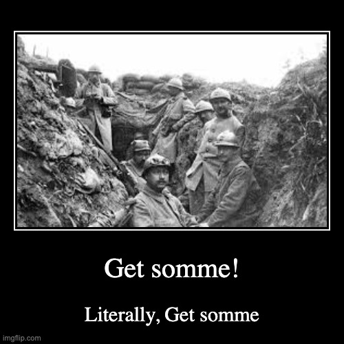 image tagged in funny,demotivationals,world war 1 | made w/ Imgflip demotivational maker