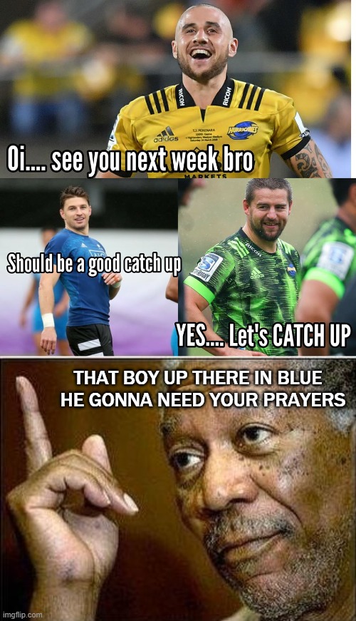 Super Rugby | THAT BOY UP THERE IN BLUE    HE GONNA NEED YOUR PRAYERS | image tagged in morgan freeman | made w/ Imgflip meme maker