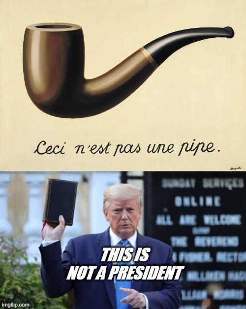 The treachery of images | image tagged in president trump | made w/ Imgflip meme maker