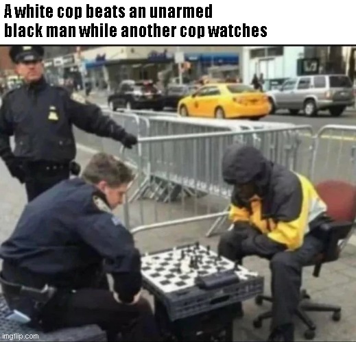 :O | A white cop beats an unarmed black man while another cop watches | image tagged in literally,dank memes | made w/ Imgflip meme maker